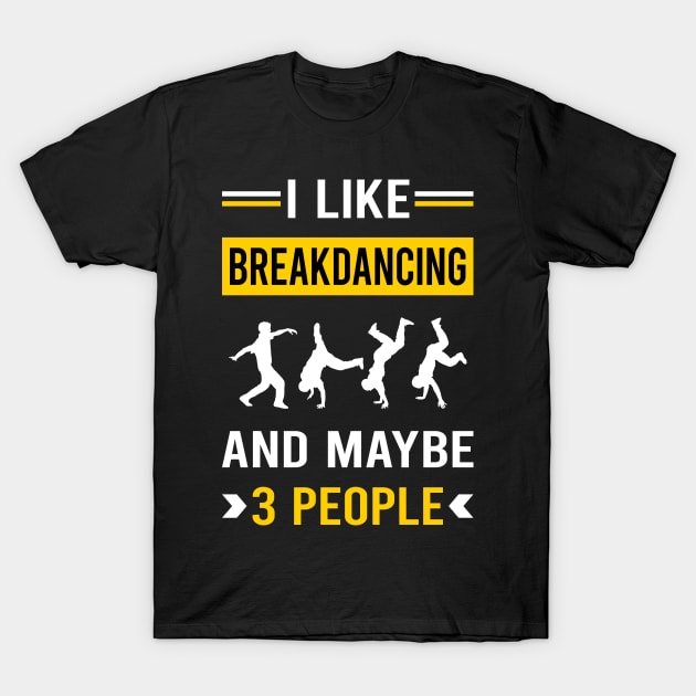 3 People Breakdancing Breakdance Breakdancer Break Dance Dancing Dancer T-Shirt by Bourguignon Aror